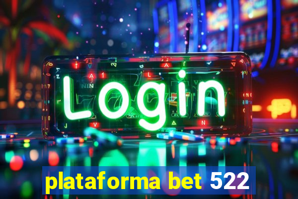 plataforma bet 522